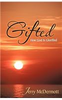 Gifted: How God Is Glorified