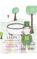 Leon the Leprechaun and the Pot of Gold at the End of the Rainbow