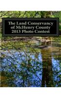 Land Conservancy of McHenry County 2013 Photo Contest: Art of the Land Amateur Photography Contest Catalog