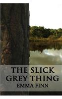 The Slick Grey Thing: (English)