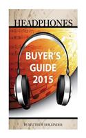 Headphones: Buyer's Guide 2015