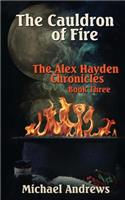 The Cauldron of Fire: (3 Alex Hayden Chronicles)