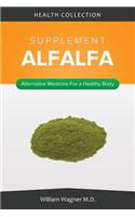 The Alfalfa Supplement: Alternative Medicine for a Healthy Body