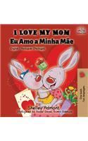 I Love My Mom (English Portuguese - Portugal): English Portuguese Bilingual Book