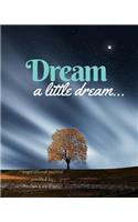 Dream a little dream