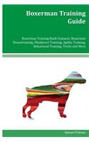 Boxerman Training Guide Boxerman Training Book Features: Boxerman Housetraining, Obedience Training, Agility Training, Behavioral Training, Tricks and More
