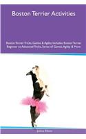 Boston Terrier Activities Boston Terrier Tricks, Games & Agility. Includes