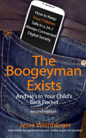 Boogeyman Exists; And He's In Your Child's Back Pocket (2nd Edition)
