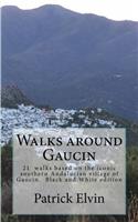 Walks Around Gaucin: 21 Walks Based on the Iconic Southern Andalucian Village of Gaucin