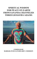 Spiritual Wisdom for Peace on Earth from Sananda Channeled Through David J Adams