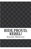 Ride Proud, Rebel!