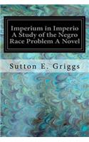 Imperium in Imperio A Study of the Negro Race Problem A Novel