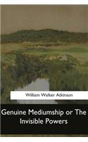 Genuine Mediumship or The Invisible Powers