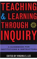 Teaching and Learning Through Inquiry