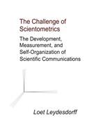 The Challenge of Scientometrics: The Development, Measurement, and Self-Organization of Scientific Communications