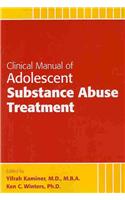 Clinical Manual of Adolescent Substance Abuse Treatment