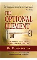 The Optional Element, The Keys to Developing a Successful Prayer Life: (English)