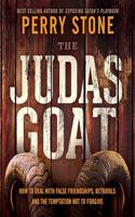 Judas Goat: How to Deal With False Friendships, Betrayals, and the Temptation Not to Forgive