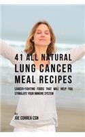 41 All Natural Lung Cancer Meal Recipes: Cancer-Fighting Foods That Will Help You Stimulate Your Immune System