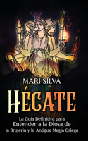 Hécate: La guía definitiva para entender a la diosa de la brujería y la antigua magia griega