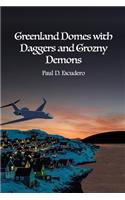 Greenland Domes with Daggers and Grozny Demons