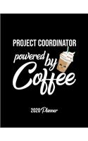Project Coordinator Powered By Coffee 2020 Planner: Project Coordinator Planner, Gift idea for coffee lover, 120 pages 2020 Calendar for Project Coordinator