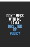Don't Mess With Me I Am A Director Of Policy: Retro Lined Notebook, Journal, Organizer, Diary, Composition Notebook, Gifts: Lined Notebook / Journal Gift, 120 pages, 6*9, Soft Cover, Matte Finis