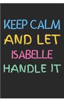 Keep Calm And Let Isabelle Handle It