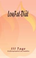 LowFat-Diät - 111 Tage Ernährungstagebuch zum Ausfüllen