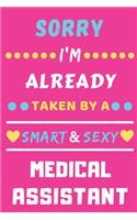 Sorry I'm Already Taken By A Smart & Sexy Medical Assistant: lined notebook