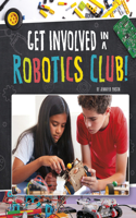Get Involved in a Robotics Club: (Join The Club)