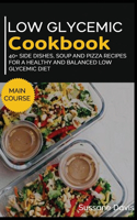 Low Glycemic Cookbook: 40+ Side Dishes, Soup and Pizza recipes for a healthy and balanced Low Glycemic diet