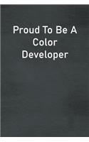Proud To Be A Color Developer