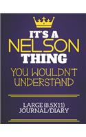 It's A Nelson Thing You Wouldn't Understand Large (8.5x11) Journal/Diary: Show you care with our personalised family member books, a perfect way to show off your surname! Unisex books are ideal for all the family to enjoy.