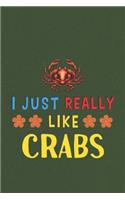 I Just Really Like Crabs: Crabs Lovers Funny Gifts Dot Grid Journal Notebook 6x9 120 Pages