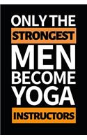 Only The Strongest Men Become Yoga Instructors