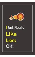 I Just Really Like Lions, OK !