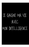 Je gagne ma vie avec mon intelligence