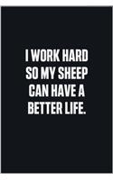 I Work Hard So My Sheep Can Have A Better Life