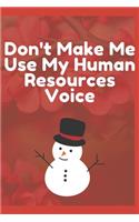 Don't Make Me Use My Human Resources Voice
