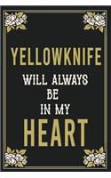 Yellowknife Will Always Be In My Heart: Lined Writing Notebook Journal For people from Yellowknife, 120 Pages, (6x9), Simple Freen Flower With Black Text ... Women, School Teacher, mom, wi