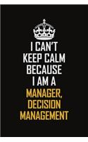 I Can't Keep Calm Because I Am A Manager, Decision Management: Motivational Career Pride Quote 6x9 Blank Lined Job Inspirational Notebook Journal