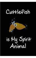 Cuttlefish is My Spirit Animal: Animal Journal (Diary, Notebook) for Cuttlefish Lovers