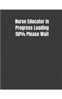 Nurse Educator In Progress Loading 50% Please Wait: 2020 Nurses Planner with Daily/Weekly/Monthly Schedule, Calendar, To-Do List, Events, Appointments, Notes, & Includes Quote Gift