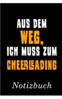 Aus Dem Weg Ich Muss Zum Cheerleading Notizbuch: - Notizbuch mit 110 linierten Seiten - Format 6x9 DIN A5 - Soft cover matt -