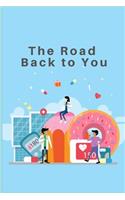 The Road Back to You