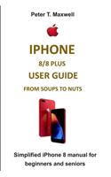 iPhone 8/8 Plus User Guide from Soups to Nuts