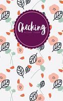 Checking Account Ledger: 6 Column Simple Floral Checkbook Register Checking Account Log Book Balance Tracker Check & Debit Card Register - Stylish Lined Finance Management N