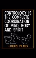 Contrology Is the Complete Coordination of Mind, Body and Spirit.