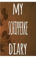 My Schipperke Diary: The perfect gift for the dog owner in your life - 6x9 119 page lined journal!